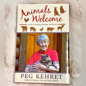 Animals Welcome: A Life of Reading, Writing, and Rescue Book by Peg Kehret